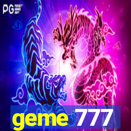 geme 777